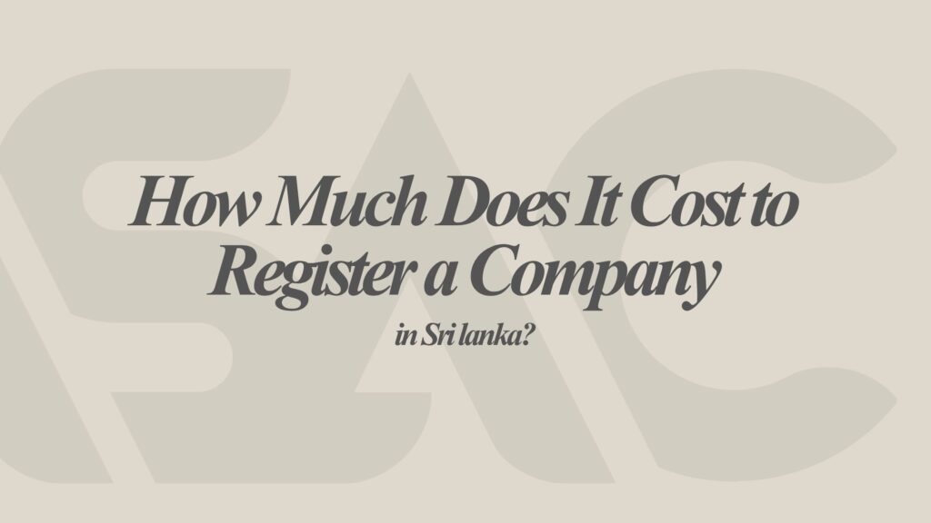 Cost of company registration Sri Lanka — 7 key factors that affect the total price